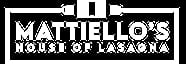 Mattiello's House of Lasagna